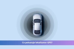 Co pokazuje lokalizator GPS do auta oprócz pozycji pojazdu?