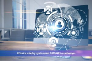 Monitoring samochodowy – różnice między systemami GSM/GPS a radiowym