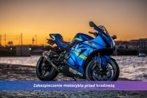 Zabezpieczenie motocykla przed kradzieżą. Sprawdź, co musisz wiedzieć!